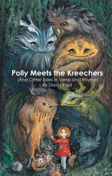 Polly Meets the Kreechers (And Other Tales in Verse and Rhyme)