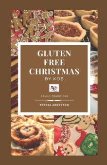 Gluten Free Christmas by KOB : Family Traditions