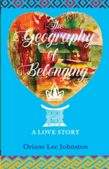 The Geography of Belonging : A Love Story