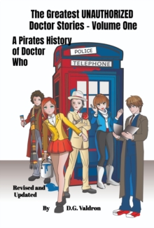 Greatest Unauthorized Doctor Stories, Volume One: A Pirates History of Doctor Who