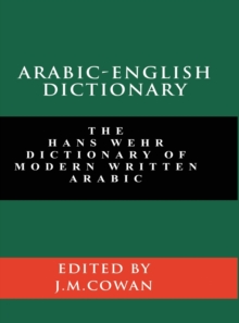 Arabic-English Dictionary : The Hans Wehr Dictionary of Modern Written