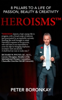 HEROISMS : 8 Pillars to a Life of Passion, Beauty & Creativity