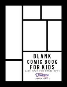 Blank Comic Book for Kids : Draw Your Own Comic Book, Make Your Own Comic Book, Sketch Book for Kids