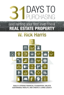 31 Days to Purchasing and Renting Your First Investment Real Estate Property