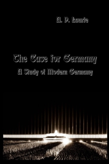 The Case for Germany. : A Study of Modern Germany.