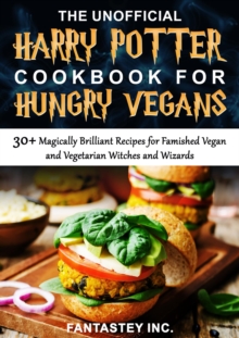 The Unofficial Harry Potter Cookbook for Hungry Vegans