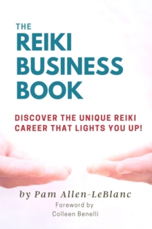 The Reiki Business Book : Discover the Unique Reiki Career that Lights You Up!