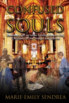 Confused Souls: Shedding Light On The Issues Enticing Christians Off The Straight And Narrow