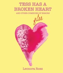 Tess Has a Broken Heart, and Other Comedies Full of Errors, 2nd Edition