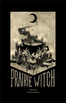 Prairie Witch : An Anthology