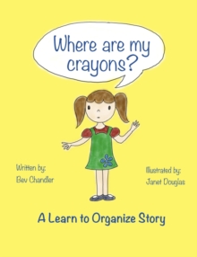 Where Are My Crayons? : A learn to organize story