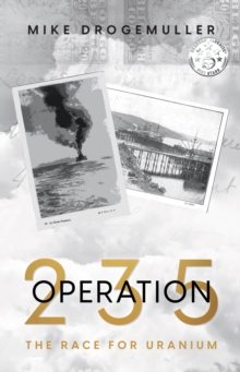 Operation 235 : The Race for Uranium