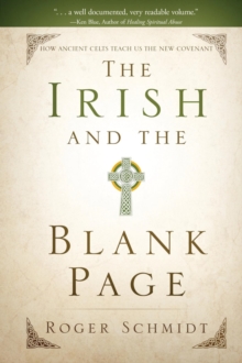 The Irish and the Blank Page : How Ancient Celts Teach us the New Covenant