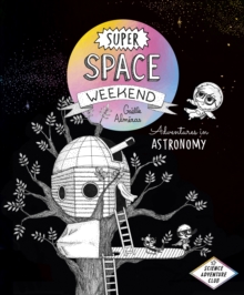 Super Space Weekend : Adventures in Astronomy