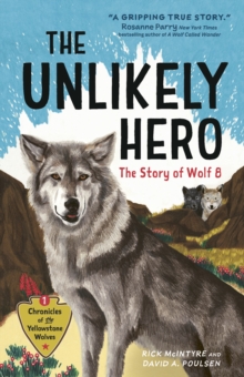 The Unlikely Hero : The Story of Wolf 8 (A Young Readers' Edition)