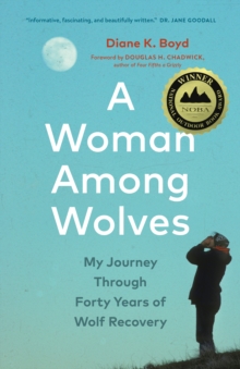 A Woman Among Wolves : My Journey Through Forty Years of Wolf Recovery