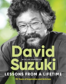 Lessons From a Lifetime : Ninety Years of Inspiration and Activism