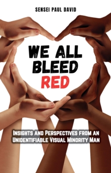 We All Bleed Red - Insights and Perspectives from an Unidentifiable Visual Minority Man