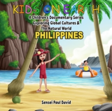 Kids On Earth - Philippines : A Children's Documentary Series Exploring Global Culture & The Natural World