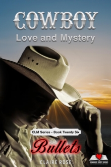 Cowboy Love and Mystery - Book 26 - Bullets : Cowboy Love and Mystery - Book 26 - Bullets