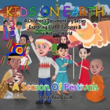 Kids On Earth A Children's Documentary Series Exploring Global Cultures and The Natural World  -  A Season Of Festivals