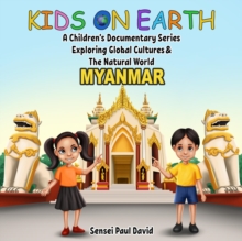 Kids On Earth A Children's Documentary Series Exploring Global Culture & The Natural World   -   Myanmar