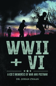 WWII + VI : A Kid's Memories of War and Postwar