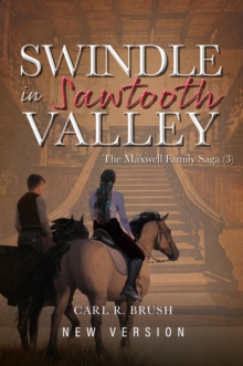 Swindle in Sawtooth Valley : The Maxwell Family Saga (3)