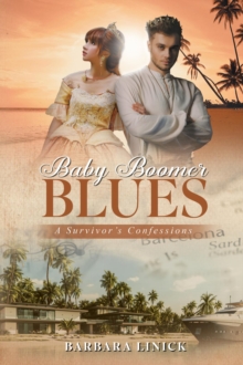 Baby Boomer Blues : A Survivor's Confessions