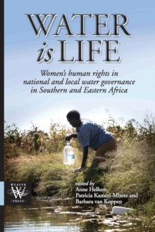 Water is Life : Women,s human rights in national and local water governance in Southern and Eastern Africa