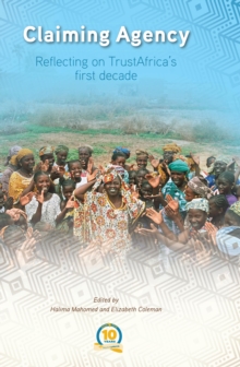 Claiming Agency : Reflecting on TrustAfrica,s First Decade