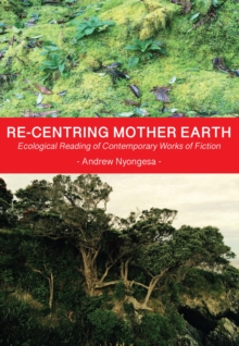 Re-centring Mother Earth : Ecological Reading of Contemporary Works of Fiction