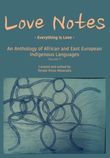 Love Notes : An Anthology of African and East European Indigenous Languages