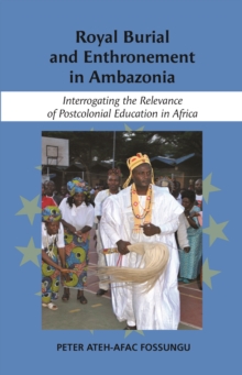 Royal Burial and Enthronement in Ambazonia : Interrogating the Relevance of Postcolonial Education in Africa