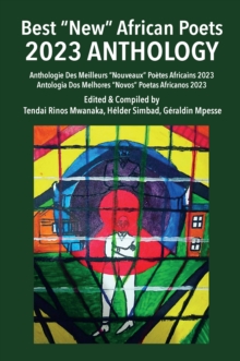 Best "New" African Poets 2023 Anthology : Anthologie Des Meilleurs "Nouveaux" Poetes Africans 2023/ Antologia Dos Melhores "Nov