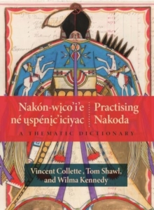 Nakon-wicoie Ne Uspeniciciyac / Practising Nakoda : A Thematic Dictionary