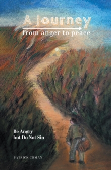 Journey From Anger to Peace: Be Angry but Do Not Sin