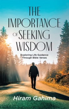 Importance of Seeking Wisdom: Exploring Life Guidance Through Bible Verses