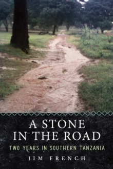 Stone in the Road: Two Years in Southern Tanzania