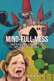 Mind-full-mess: The Trauma of Getting My SIFT Together