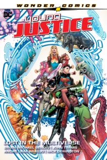 Young Justice Volume 2: Lost in the Multiverse, Paperback / softback Book Young Justice Volume 2: Lost in the Multiverse, Paperback / softback Book