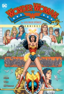 Wonder Woman by George Perez Omnibus (2022 Edition)