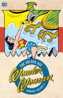 Wonder Woman: The Golden Age Omnibus Vol. 6 : (2025 Edition)