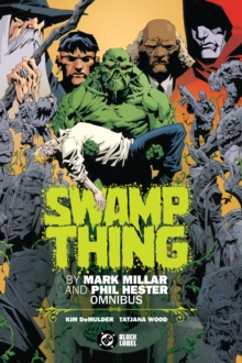 Swamp Thing By Mark Millar And Phil Hester Omnibus