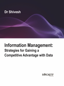 Information Management: Strategies for Gaining a Competitive Advantage with Data