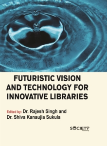 Futuristic Vision and Technology for Innovative Libraries