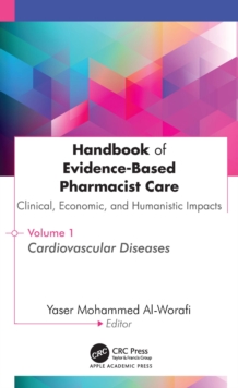 Handbook of Evidence-Based Pharmacist Care: Clinical, Economic, and Humanistic Impacts : Volume 1: Cardiovascular Diseases