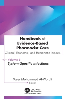 Handbook of Evidence-Based Pharmacist Care: Clinical, Economic, and Humanistic Impacts : Volume 5: System-Specific Infections
