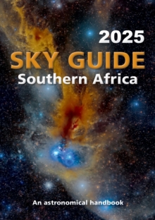 Sky Guide Southern Africa - 2025 : An astronomical handbook