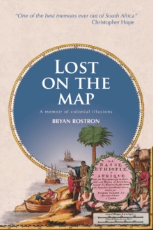 Lost on the Map : A memoir of colonial illusions